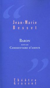 Baron suivi de Commentaire d'amour - Besset Jean-Marie