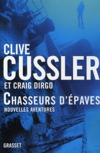 Chasseurs d'épaves, nouvelles aventures - Cussler Clive - Rosenthal John