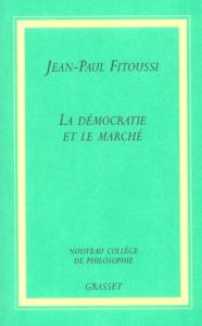 La Démocratie et le Marché - Fitoussi Jean-Paul