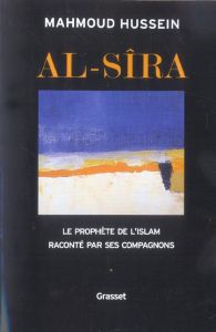 Al-Sîra. Le Prophète de l'Islam raconté par ses compagnons - Hussein Mahmoud