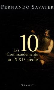 Les Dix commandements du XXIe siècle. 3e édition - Savater Fernando - Defize Thierry - Onfray Michel