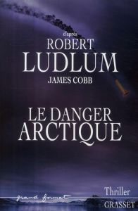 Réseau Bouclier : Le danger arctique - Ludlum Robert - Cobb James - Rancourt Luc de
