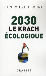 2030. Le krach écologique - Férone Geneviève