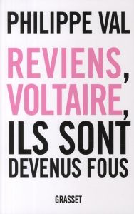 Reviens Voltaire, ils sont devenus fous - Val Philippe