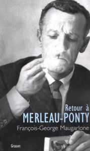 Retour à Merleau-Ponty - Maugarlone François-George