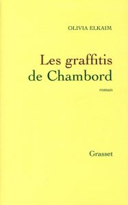 Les graffitis de Chambord - Elkaim Olivia