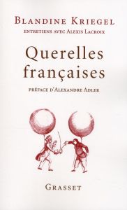 Querelles françaises - Kriegel Blandine - Lacroix Alexis - Adler Alexandr