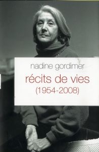 Récits de vies (1954-2008) - Gordimer Nadine - Delamare Philippe