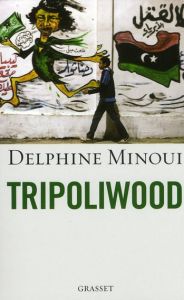 Tripoliwood - Minoui Delphine