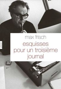 Esquisses pour un troisième journal - Frisch Max - Mannoni Olivier - Matt Peter von