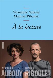 A la lecture - Aubouy Véronique - Riboulet Mathieu