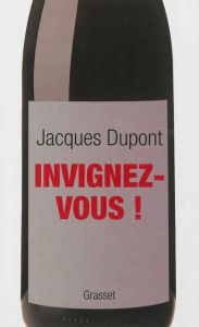 Invignez-vous ! - Dupont Jacques