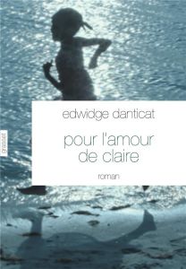 Pour l'amour de Claire - Danticat Edwidge - Arous Simone