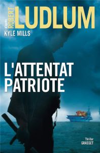 L'attentat patriote - Ludlum Robert - Mills Kyle - Froment Henri
