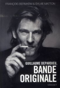 Guillaume Depardieu, bande originale - Bernheim François - Matton Sylvie