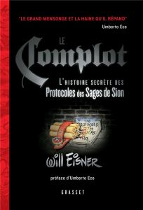 Le complot. L'histoire secrète des Protocoles des Sages de Sion - Eisner Will - Eco Umberto - Dauzat Pierre-Emmanuel