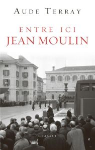 Entre ici Jean Moulin... C'étaient les 18 et 19 décembre 1964 - Terray Aude
