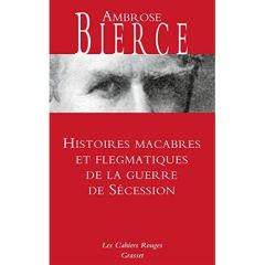 Histoires macabres et flegmatiques de la guerre de Sécession - Bierce Ambrose - Papy Jacques