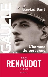 De Gaulle, une vie. Tome 1, L'homme de personne (1890-1944) - Barré Jean-Luc