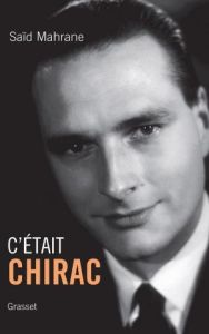 C'était Chirac - Mahrane Saïd