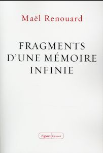 Fragments d'une mémoire infinie - Renouard Maël
