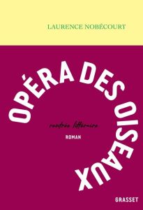 Opéra des oiseaux - Nobécourt Laurence