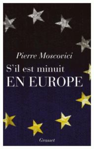 S'il est minuit en Europe - Moscovici Pierre