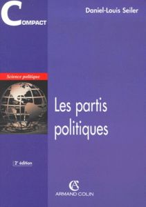 Les partis politiques. 2ème édition - Seiler Daniel-Louis