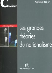 Les grandes théories du nationalisme - Roger Antoine