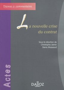 La nouvelle crise du contrat. Actes du colloque du 14 mai 2001, organisé par le centre René-Demogue - Jamin Christophe - Mazeaud Denis