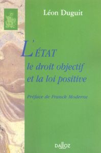 L'Etat, le droit objectif et la loi positive - Duguit Léon - Moderne Franck