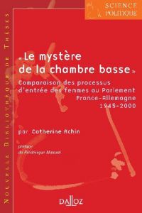 Le mystère de la chambre basse. Comparaison des processus d'entrée des femmes au Parlement France-Al - Achin Catherine - Matoni Frédérique