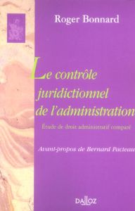 Le contrôle juridictionnel de l'administration. Etude de droit administratif comparé - Bonnard Roger - Pacteau Bernard