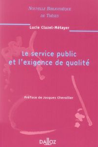 Le service public et l'exigence de qualité. Edition 2006 - Cluzel-Métayer Lucie - Chevallier Jacques