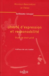 Liberté d'expression et responsabilité. Etude de droit privé, Edition 2006 - Lécuyer Guillaume - Cadiet Loïc