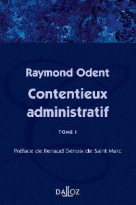 Contentieux administratif. Tome 1, fascicules 1 à 3 - Odent Raymond - Denoix de Saint Marc Renaud