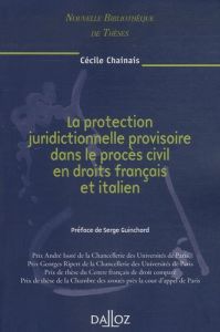 La protection juridictionnelle provisoire dans le procès civil en droits français et italien - Chainais Cécile - Guinchard Serge