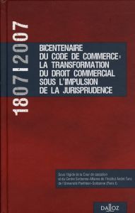 1807-2007 Bicentenaire du Code de commerce : La transformation du droit commercial sous l'impulsion - Hilaire Jean - Mestre Jacques - Pétel Philippe - P