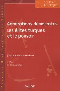 Générations démocrates. Les élites turques et le pouvoir - Monceau Nicolas - Schemeil Yves