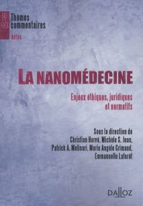 La nanomédecine. Enjeux éthiques, juridiques et normatifs - Hervé Christian - Stanton-Jean Michèle - Molinari
