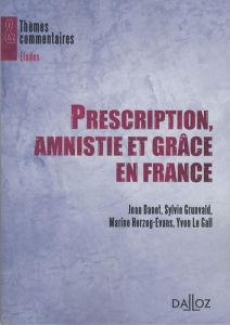 Prescription, amnistie et grâce en France - Danet Jean - Grunvald Sylvie - Herzog-Evans Martin