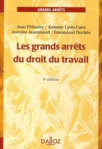 Les grands arrêts du droit du travail. 4e édition - Dockès Emmanuel - Pélissier Jean - Lyon-Caen Antoi