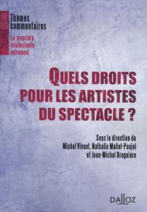 Quels droits pour les artistes du spectacle ? - Bruguière Jean-Michel - Mallet-Poujol Nathalie - V