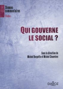 Qui gouverne le social ? - Borgetto Michel - Chauvière Michel