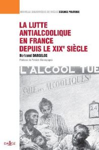 La lutte antialcoolique en France depuis le XIXe siècle - Dargelos Bertrand - Champagne Patrick