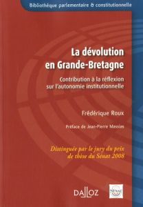La dévolution en Grande-Bretagne. Contribution à la réflexion sur l'autonomie institutionnelle - Roux Frédérique - Massias Jean-Pierre