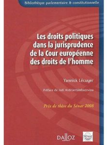 Les droits politiques dans la jurisprudence de la Cour européenne des droits de l'homme - Lécuyer Yannick - Andriantsimbazovina Joël