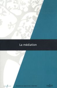 La médiation - Amrani Mekki Soraya - Cadiet Loïc - Charpenel Yves