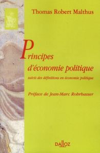 Principes d'économie politique. Suivis des définitions en économie politique - Malthus Robert - Rohrbasser Jean-Marc