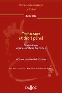 Terrorisme et droit pénal . Etudes critique des incriminations terroristes, Edition 2010 - Alix Julie - Giudicelli-Delage Geneviève